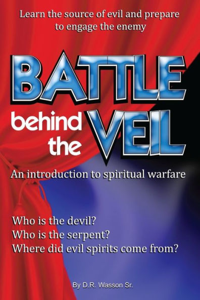 Battle behind the Veil: an introduction to spiritual warfare