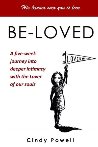 Be-Loved: Un viaje de cinco semanas hacia una mayor intimidad con el Amante de nuestras almas