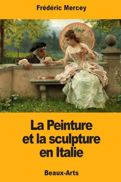 La Peinture et la sculpture en Italie (French Edition)