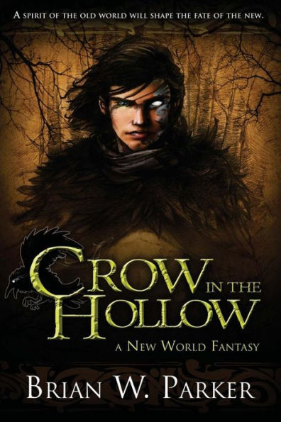Crow In The Hollow: A New World Fantasy (The Songs of Creation)