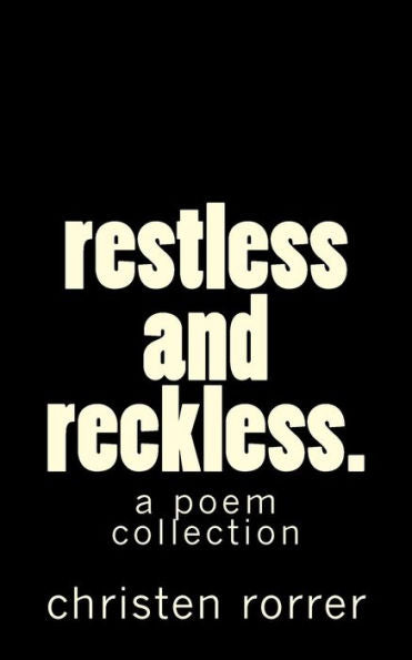 Restless And Reckless : A Poem Collection