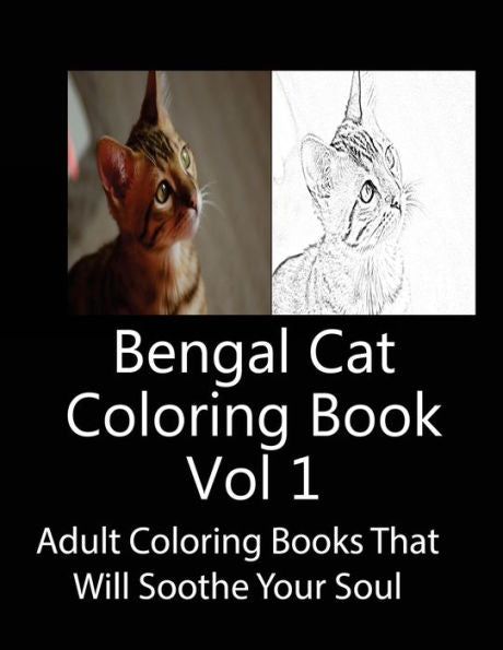 Bengal Cat Coloring Book Vol 1: Adult Coloring Book that Will soothe Your Soul