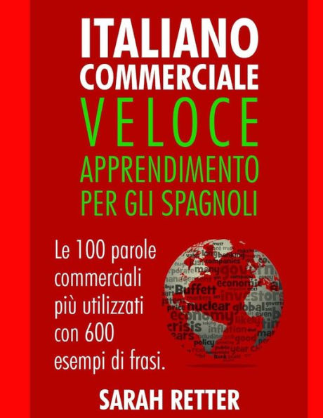 Italiano Commerciale: Veloce Apprendimento per gli Spagnoli: Le 100 parole commerciali più utilizzati con 600 esempi di frasi. (Italian Edition)