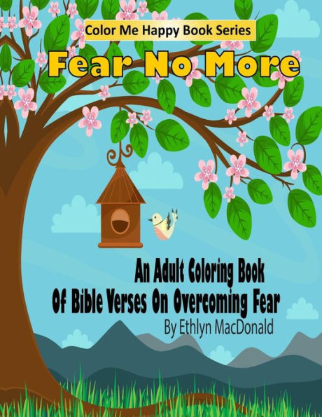 Fear No More: An Adult Coloring Book Of Bible Verses On Overcoming Fear (Color Me Happy)