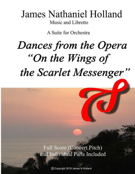 Dances from the Opera "On the Wings of the Scarlet Messenger": A Suite in Four Movements for Orchestra (On The Wings of the Scarlet Messenger Opera)