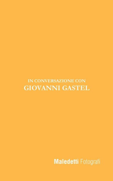 Maledetti Fotografi : In Conversazione Con Giovanni Gastel