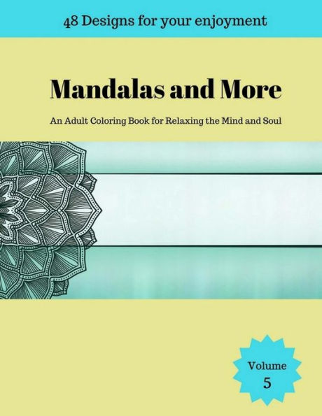 Mandalas And More : An Adult Coloring Book For Relaxing The Mind And Soul - 9781975847210