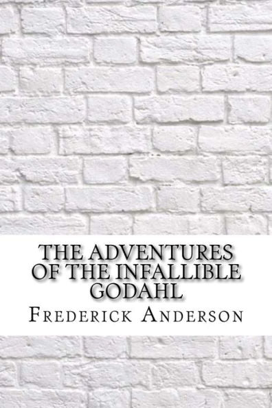The Adventures Of The Infallible Godahl