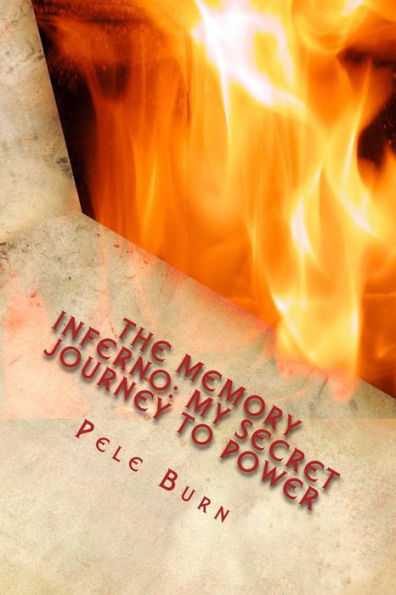 The Memory Inferno : My Secret Journey To Power