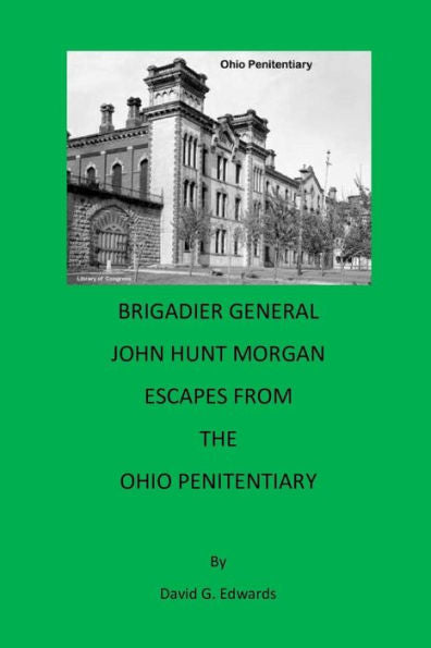 El general de brigada John Hunt Morgan escapa de la penitenciaría de Ohio