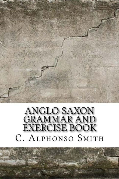 Anglo-Saxon Grammar and Exercise Book