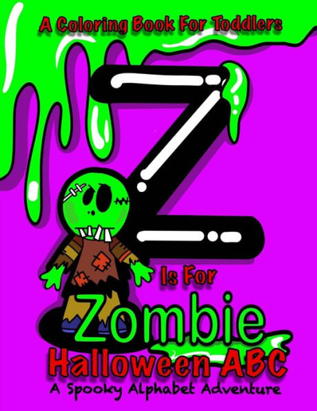 Halloween ABC - A Spooky Alphabet Adventure (Halloween) Coloring Book For Toddlers: Z Is For Zombie; Halloween Coloring Book For Kids; Halloween Gifts ... Toddlers 26 Alphabet Halloween Coloring Pages