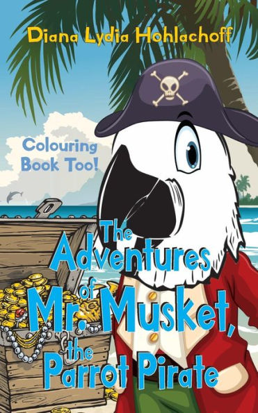 The Adventures Of Mr. Musket, The Parrot Pirate - 9781975886691