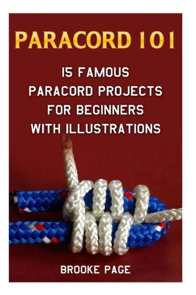 Paracord 101 : 15 Famous Paracord Projects For Beginners With Illustrations