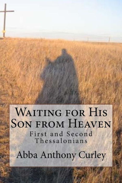 Waiting For His Son From Heaven : First And Second Thessalonians