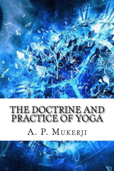 The Doctrine And Practice Of Yoga - 9781975910877