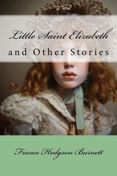 Little Saint Elizabeth : And Other Stories