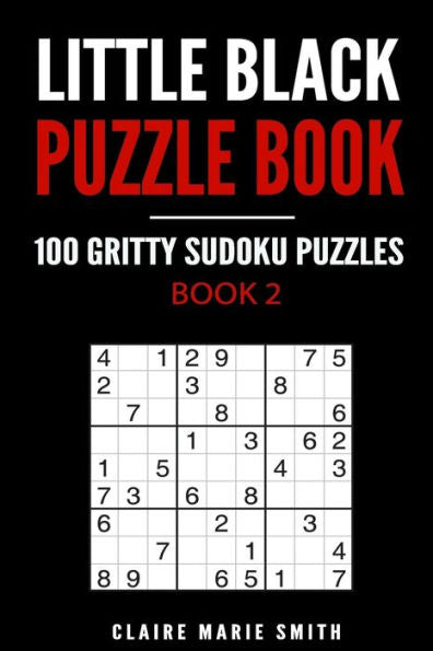 Little Black Puzzle Book : 100 Gritty Sudoku Puzzles