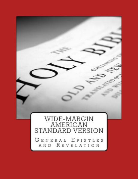 Wide-Margin American Standard Version : General Epistles And Revelation
