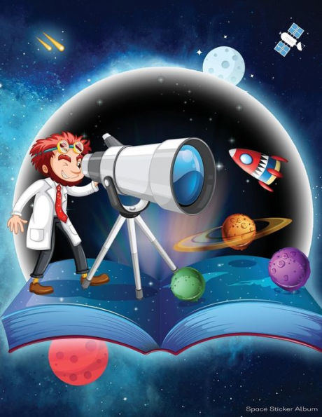 Space Sticker Album : 100 Plus Pages For Permanent Sticker Collection, Activity Book For Boys Or Girls - 8.5 By 11