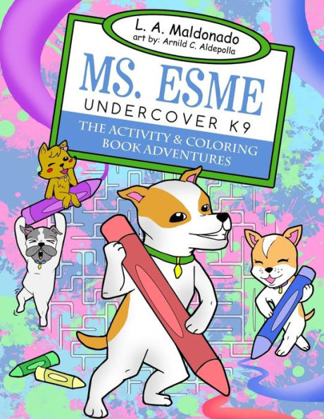 Ms. Esme Undercover K-9 : The Activity & Coloring Book Adventures