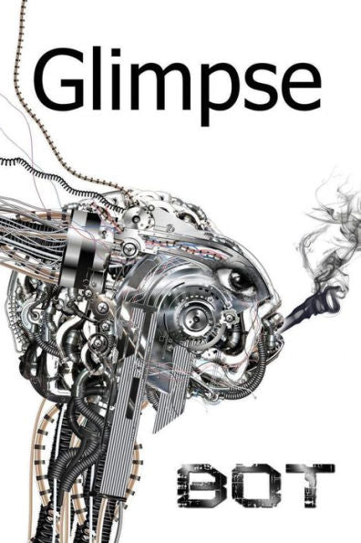 Glimpse vol. 7 BOT: (a Science Fiction short story anthology) (The Glimpse Series - Imagined Scenes from Imagined Lives)