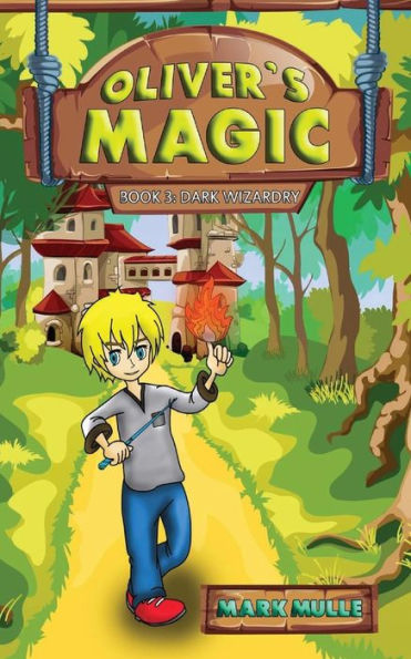 Oliver's Magic (Book 3) : Dark Wizardry