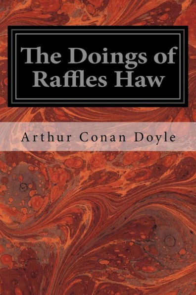 The Doings Of Raffles Haw - 9781976010293