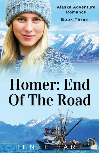 Homer: End Of The Road (Alaska Adventure Romance)