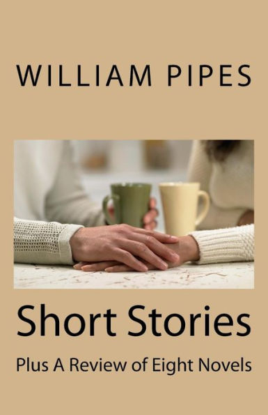 Short Stories : Plus A Review Of Eight Novels