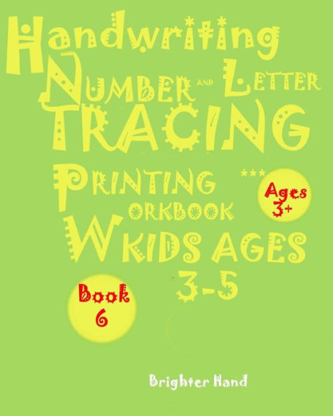 HANDWRITING:*NUMBER*AND*LETTER TRACING:PRINTING WORKBOOK,*Kids*AGES*3-5"*": "*"HANDWRITING:*NUMBER*AND*LETTER TRACING:PRINTING WORKBOOK,FOR*Kids*AGES*3-5"*" (Handwriting Tracing Number Book 6)