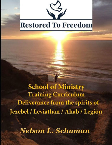 Restored To Freedom - School Of Ministry - Training Curriculum : Jezebel / Leviathan / Ahab Spirit Deliverance