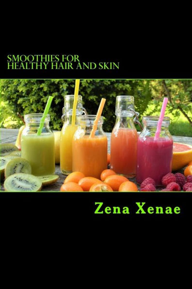 Smoothies For Healthy Hair And Skin : Quick Guide