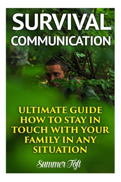 Survival Communication : Ultimate Guide How To Stay In Touch With Your Family In Any Situation