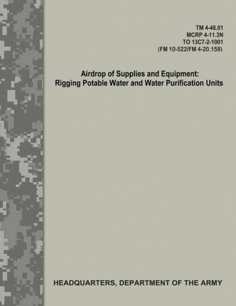 Lanzamiento aéreo de suministros y equipos: instalación de agua potable y unidades de purificación de agua (TM 4-48.01/MCRP 4-11.3N/TO 13C7-2-1001/FM 10-522/FN 4-20.158)
