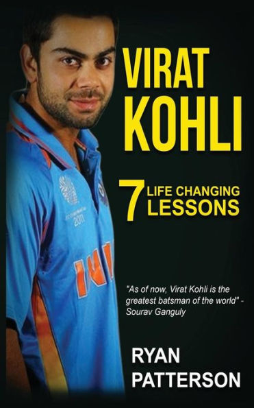 Virat Kohli : 7 Life Changing Lessons: Free Bonus "10 Life-Changing Habits" Ebook Inside