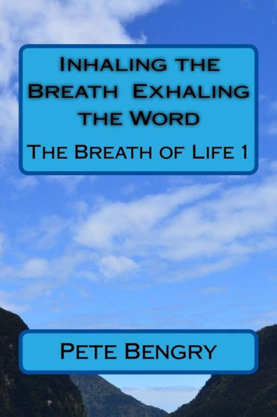 Inhaling the Breath - Exhaling the Word (The Breath of Life)