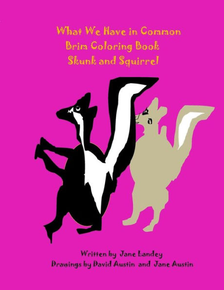 Skunk And Squirrel : What We Have In Common Brim Coloring Book