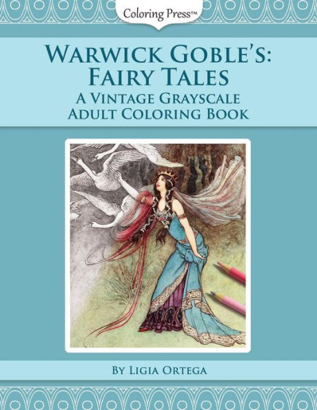 Warwick Goble's Fairy Tales : A Vintage Grayscale Adult Coloring Book