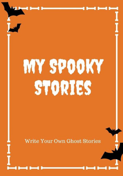 My Spooky Stories : Write Your Own Ghost Stories, 100 Pages, Pumpkin Orange