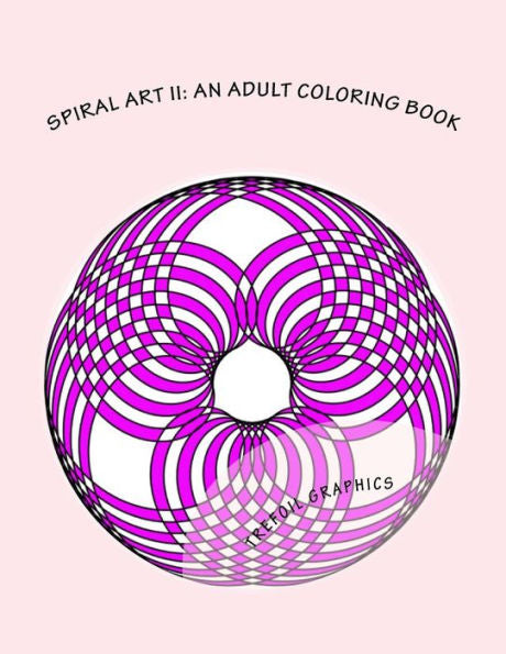 Spiral Art Ii : An Adult Coloring Book