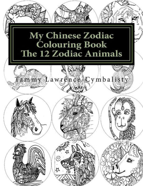 My Chinese Zodiac Colouring Book : The 12 Animals