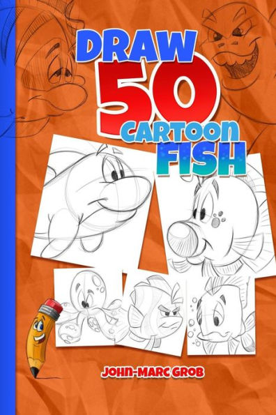 DRAW 50 CARTOON FISH (How To Draw Cute Cartoons) - 9781976185670