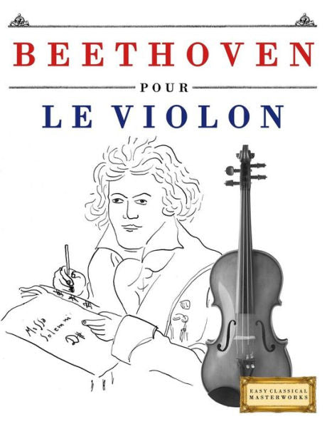 Beethoven pour le Violon: 10 pi�ces faciles pour le Violon d�butant livre (Edición francesa)