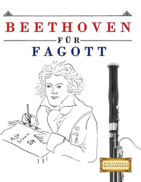 Beethoven f�r Fagott: 10 Leichte St�cke f�r Fagott Anf�nger Buch (Edición alemana)
