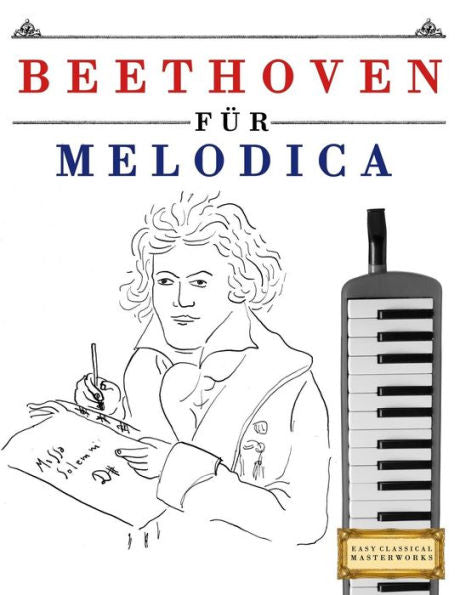 Beethoven f�r Melodica: 10 Leichte St�cke f�r Melodica Anf�nger Buch (Edición alemana)