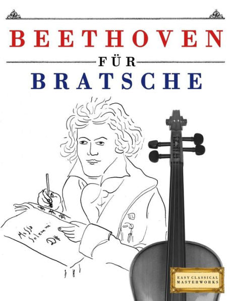 Beethoven f�r Bratsche: 10 Leichte St�cke f�r Bratsche Anf�nger Buch (Edición alemana)