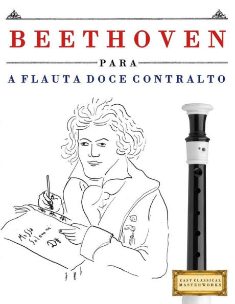Beethoven para a Flauta Doce Contralto: 10 pe�as f�ciles para a Flauta Doce Contralto livro para principiantes (Edición Portuguesa)