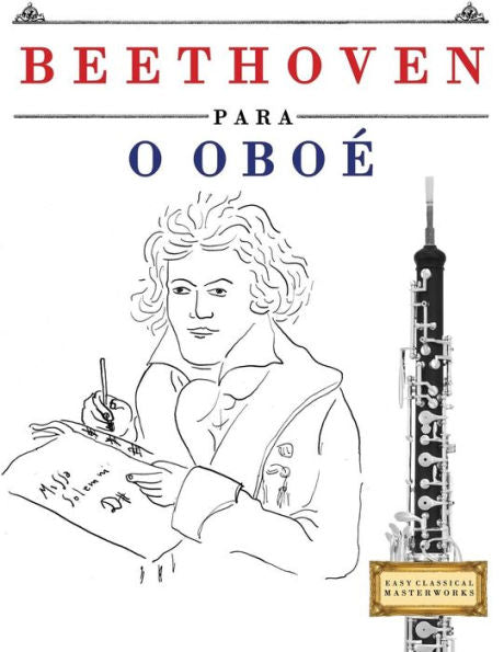 Beethoven para o Obo�: 10 pe�as f�ciles para o Obo� livro para principiantes (Edición Portuguesa)