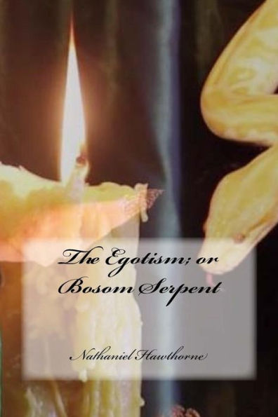 The Egotism; Or Bosom Serpent